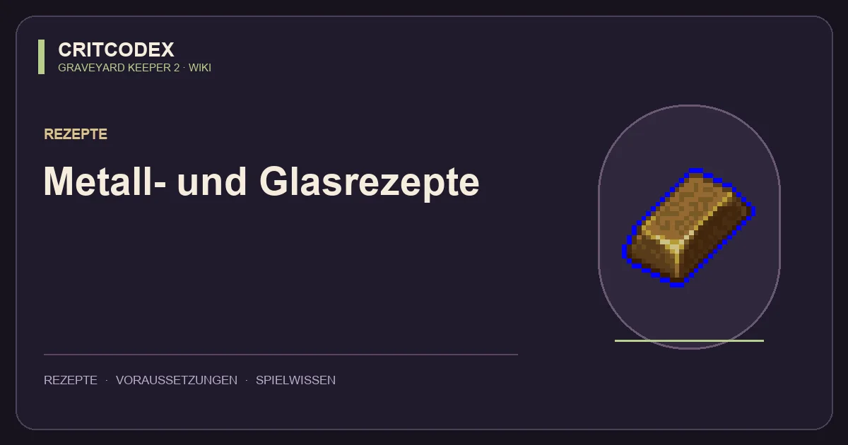 Metall- und Glasrezepte