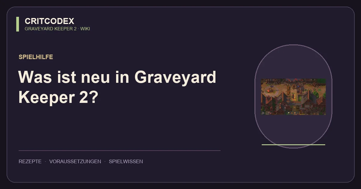 Was ist neu in Graveyard Keeper 2?